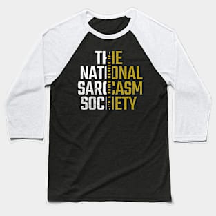 The Sarcasm Society: Where Wit Meets Boldness Baseball T-Shirt